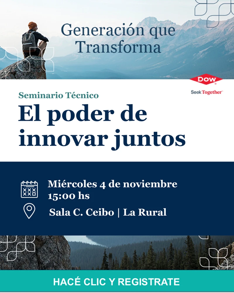 Seminario Técnico Dow: El poder de innovar juntos. Miércoles 4 de noviembre, 15:00 hs, Sala C. Ceibo, La Rural. Hacé clic y registrate.